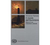 Il mondo dell'Illuminismo. Storia di una rivoluzione culturale