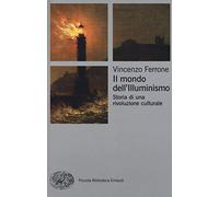 Il mondo dell'Illuminismo. Storia di una rivoluzione culturale