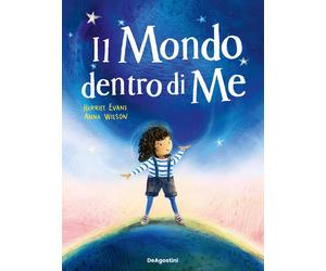 Il mondo dentro di me. Ediz. illustrata - Evans Harriet, Wilson Anna
