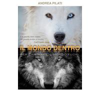 Il mondo dentro - per cambiare il mondo fuori. Adrea Pilati, 2019 - ER