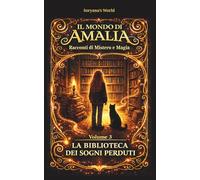 IL MONDO DI AMALIA - Racconti di Mistero e Magia: LA BIBLIOTECA DEI SOGNI PERDUTI