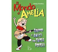 Il mondo di Amelia. Un gruppo di amici con super poteri