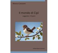 Il mondo di Cipì. Leggendo s'impara. Ediz. a colori
