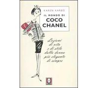 Il mondo di Coco Chanel. Lezioni di vita e di stile dalla donna più elegante di sempre