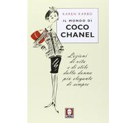 Il mondo di Coco Chanel. Lezioni di vita e di stile dalla donna più elegante di sempre