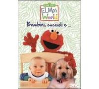 Il mondo di Elmo - Bambini, cuccioli e... Volume 01