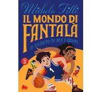 Il mondo di Fantalà. Vol. 2: segreto di Ben e Grimm, Il.