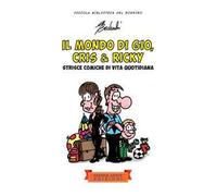Il mondo di Giò, Cris & Ricky. Strisce comiche di vita quotidiana. Ediz. illustrata