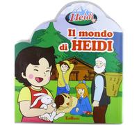 Il mondo di Heidi. Ediz. illustrata. Con gadget