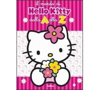 Il mondo di Hello Kitty dalla A alla Z. Ediz. illustrata