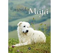 Libri Sandro Allemand - Il Mondo Di Maja. Storia Di Un Cane Da Pecora E Del Bamb