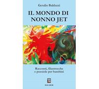 Il mondo di nonno Jet. Racconti, filastrocche e poesiole per bambini