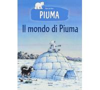 Il mondo di Piuma. Ediz. a colori [Hardcover] De Beer, Hans and Bossi Fedrigotti