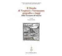 Il mondo di Vespucci e Verrazzano. Geografie e viaggi dalla Terrasanta all'America