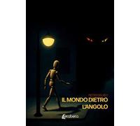 Il mondo dietro l’angolo