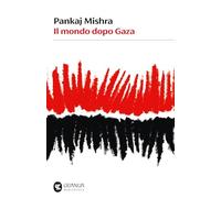 Libri Pankaj Mishra - Il Mondo Dopo Gaza