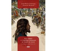 Il mondo dove visse Gesù. Gli ebrei e l'impero romano ai tempi di Gesù (Vol. 1)