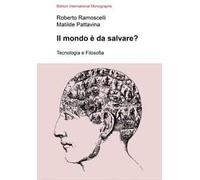 Il mondo è da salvare? Tecnologia e filosofia