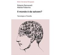 Il mondo è da salvare? Tecnologia e filosofia