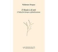 Il mondo è di tutti. L'Italia fra Europa e globalizzazione
