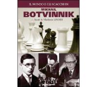 Il mondo e gli scacchi di Mikhail Botvinnik