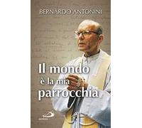 Il mondo è la mia parrocchia. Pensieri scelti
