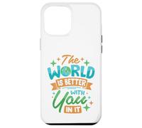 Il mondo è migliore con te dentro Custodia per iPhone 12 Pro Max
