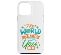 Il mondo è migliore con te dentro Custodia per iPhone 13 Pro Max