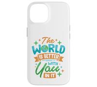 Il mondo è migliore con te dentro Custodia per iPhone 14