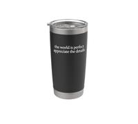 Il mondo è perfetto Apprezzare i dettagli, Inspirational Bicchiere termico in acciaio inox doppia parete