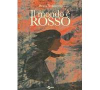 Il mondo è rosso. Ediz. a colori