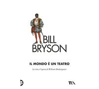 Il mondo è un teatro. La vita e l'epoca di William Shakespeare