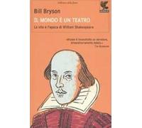 Il mondo è un teatro. La vita e l'epoca di William Shakespeare