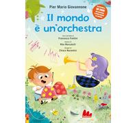 Il mondo è un'orchestra. Ediz. a colori