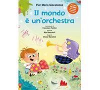 Il mondo è un'orchestra. Ediz. a colori