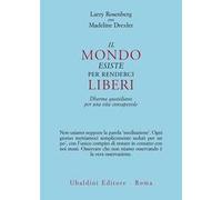 Il mondo esiste per renderci liberi. Dharma quotidiano per una vita consapevole