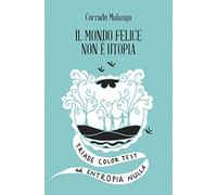 Il mondo felice non è utopia. Triade color test ed entropia nulla