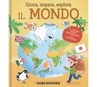 Il mondo. Gioca, impara, esplora. Ediz. a colori. Con Poster