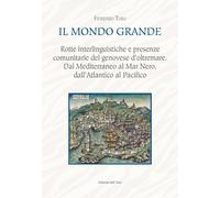Il mondo grande. Rotte interlinguistiche e presenze comunitarie del genovese d'o