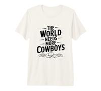 Il Mondo ha Bisogno di più Cowboy Stile Occidentale Maglietta Premium