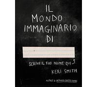 Il mondo immaginario di.... Ediz. illustrata