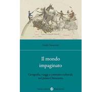 Il mondo impaginato. Geografia, viaggi e consumo culturale nel primo Ottocento
