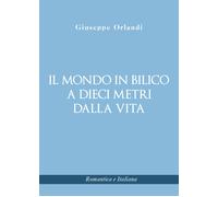 Il mondo in bilico a dieci metri dalla vita di Giuseppe Orlandi, 2021, Youcanp