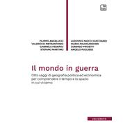 Il mondo in guerra. Otto saggi di geografia politica ed economica per comp...