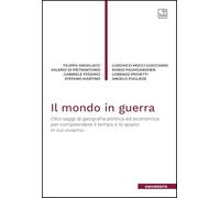Il mondo in guerra. Otto saggi di geografia politica ed economica per comp...