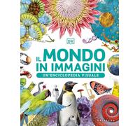 Libri Mondo In Immagini. Un'enciclopedia Visuale. Ediz. Illustrata (Il)