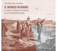 Il mondo in mano. Le guide di viaggio in Occidente dall'età moderna ad ogg...