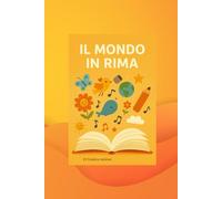 Il mondo in rima: Libro di poesie per bambini