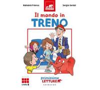 Il mondo in treno. Primissime letture. Livello 6. Ediz. a colori