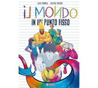 IL MONDO IN UN PUNTO FISSO - FORMOLA LUIGI, FORCONI VALERIO - SaldaPress